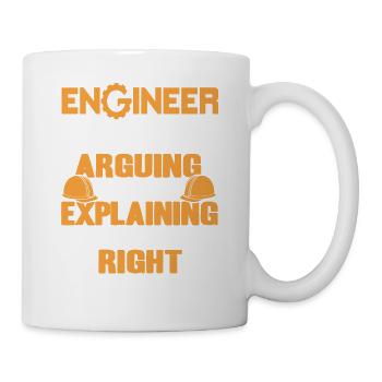 Just Explaining Why I'm Right Funny Engineer - Tasse - Weiß - Rechts