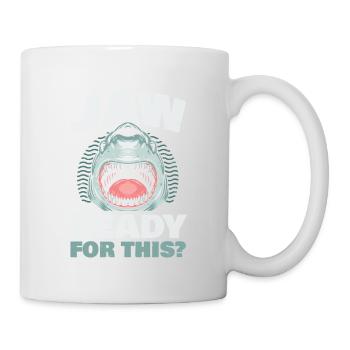 Jaw Ready for that? For all shark lovers - Mug - white - Right