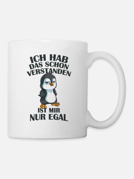 Hab das schon verstanden ist mir nur egal Pinguin - Tasse - Weiß