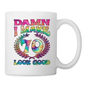 Damn I Make 70 Look Good - Tasse - Weiß - Rechts