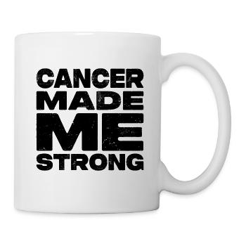 Cancer Made Me Strong - Anti Krebs Spruch - Tasse - Weiß - Rechts