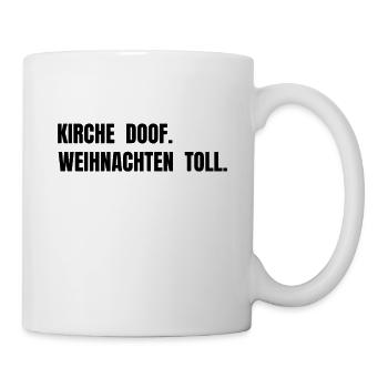 Kirche doof. Weihnachten toll. - Tasse - Weiß - Rechts