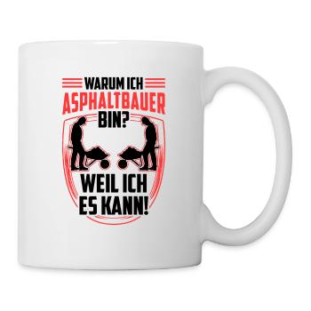 Ich bin Asphaltbauer weil ich kann Asphaltierer - Tasse - Weiß - Rechts