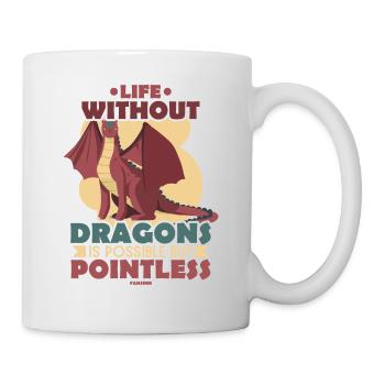 Life Without Dragons Is Possible But Pointless - Tasse - Weiß - Rechts
