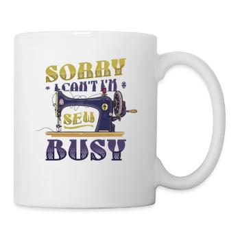 Sorry I Can't I'm Sew Busy Quilter Sewing - Mug - white - Right