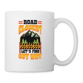 Route fermée? Découvrons-le. - Mug blanc - blanc - Droite