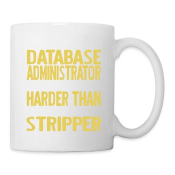 I'm A Database Administrator & I Work Harder Funny - Tasse - Weiß - Rechts
