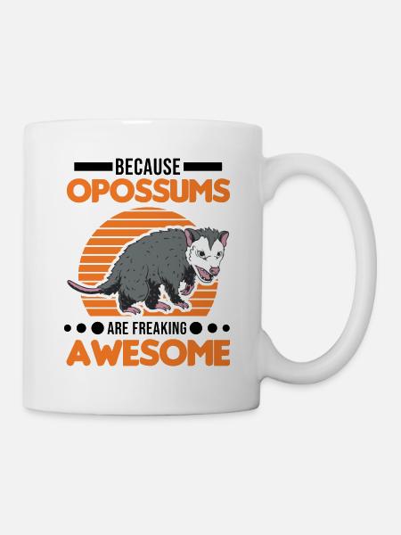 Because Opossums are freaking awesome - Tasse - Weiß