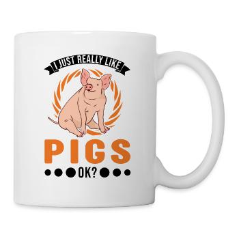 I just really like Pigs Landwirt Schweine - Tasse - Weiß - Rechts