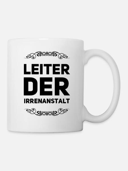 Leiter Der Irrenanstalt - Tasse - Weiß
