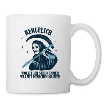 Beruflich wollte Ich schon immer mit Menschen - Tasse - Weiß - Rechts