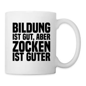 Bildung Ist Gut, Aber Zocken Ist Guter - Lustig - Tasse - Weiß - Rechts