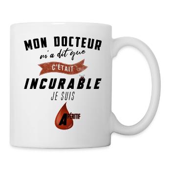Mon docteur m'a dit que c'était incurable - Apéro - Mug blanc - blanc - Droite