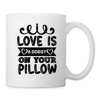 Liebe ist ein Hündchen auf Deinem Kissen - Tasse - Weiß - Rechts