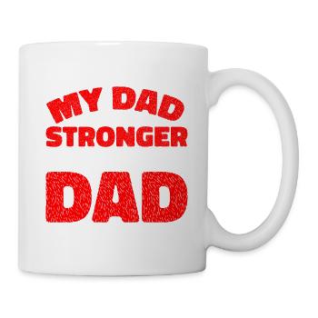 My Dad Is Stronger Than Your Dad 2 - Tasse - Weiß - Rechts