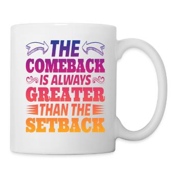 The Comeback Is Always Greater Than The Setback - Mug - white - Right