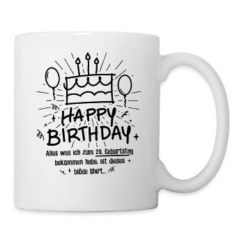 29. Geburtstag Happy Birthday Lustig 29 Jahre - Tasse - Weiß - Rechts