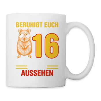 Beruhigt Euch mit 16 Kann Nicht Jeder So Gut Ausse - Tasse - Weiß - Rechts