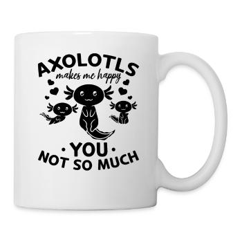 Axolotls Makes Me Happy You Not So Much - Axolotl - Mug - white - Right