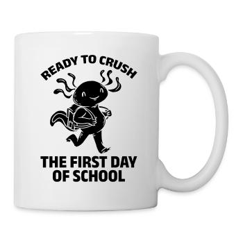 Ready To Crush The First Day Of School - Tasse - Weiß - Rechts