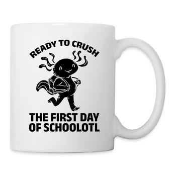 Ready To Crush The First Day Of Schoolotl - Tasse - Weiß - Rechts