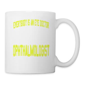 Everybody Is An Eye Doctor Funny Ophthalmologist - Mug - white - Right