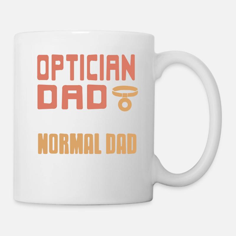 Optician Dad Just Like A Normal Dad But Way - Tasse - Weiß