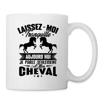 Cadeau aujourd'hui je parle seulement à mon cheval - Mug blanc - blanc - Droite