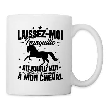 Cadeau aujourd'hui je parle seulement à mon cheval - Mug blanc - blanc - Droite