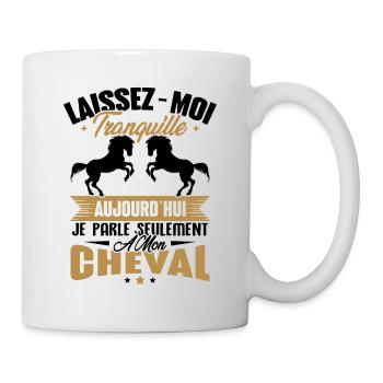 Cadeau aujourd'hui je parle seulement à mon cheval - Mug blanc - blanc - Droite