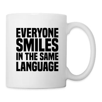 Everyone Smiles In The Same Language - Tasse - Weiß - Rechts