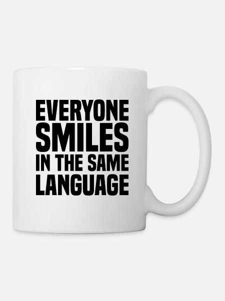 Everyone Smiles In The Same Language - Tasse - Weiß