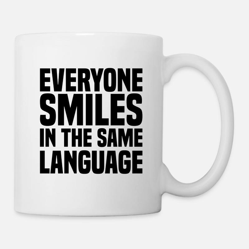 Everyone Smiles In The Same Language - Tasse - Weiß