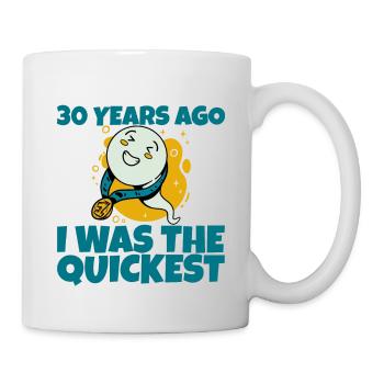 30 Years Ago, I Was The Quickest - Tasse - Weiß - Rechts