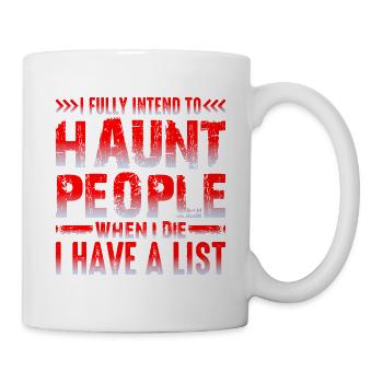 I fully intend to haunt people when I Die 2 - Mug - white - Right