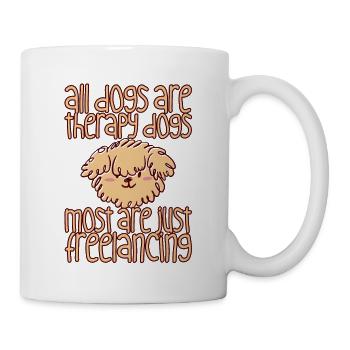 All Dogs Are Therapy Dogs, Most Are Freelancing 1 - Mug - white - Right