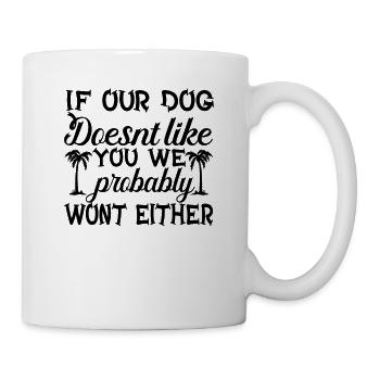 Wenn unser Hund dich nicht mag - Tasse - Weiß - Rechts