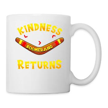 Freundlichkeit Wie Ein Bumerang - Tasse - Weiß - Rechts