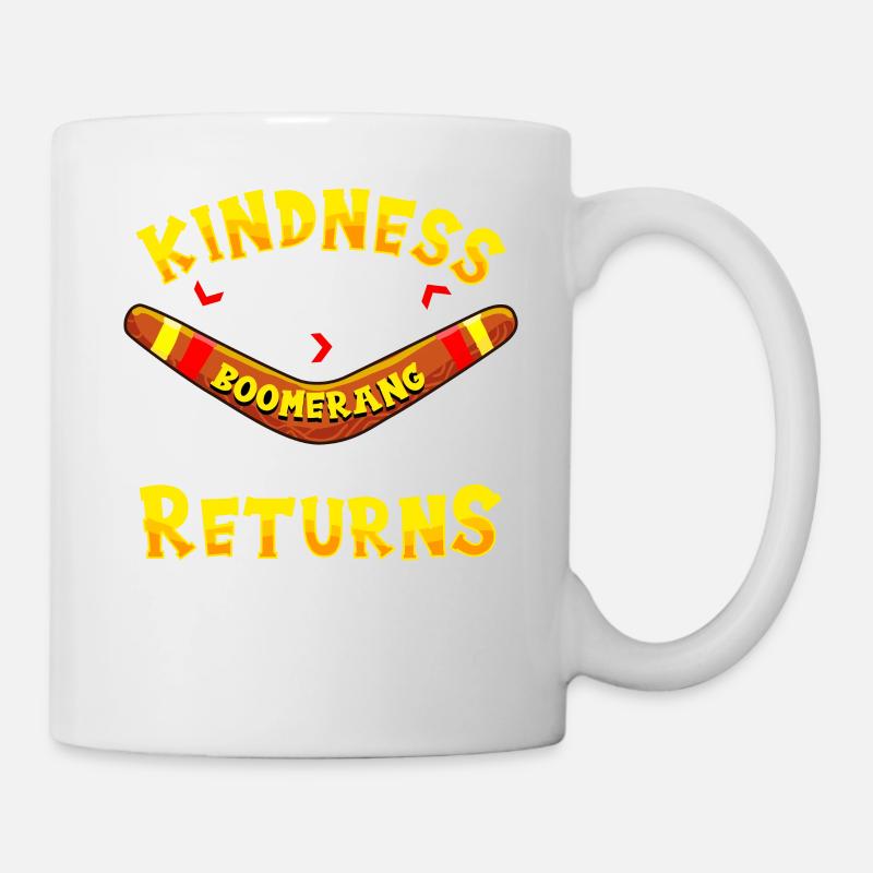 Freundlichkeit Wie Ein Bumerang - Tasse - Weiß