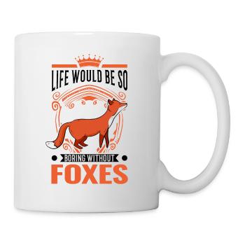 La vie serait si ennuyeuse sans Foxes Fuchs - Mug blanc - blanc - Droite