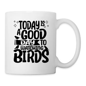 Birdwatcher Today Is a Good Day To Watching Birds - Mug - white - Right
