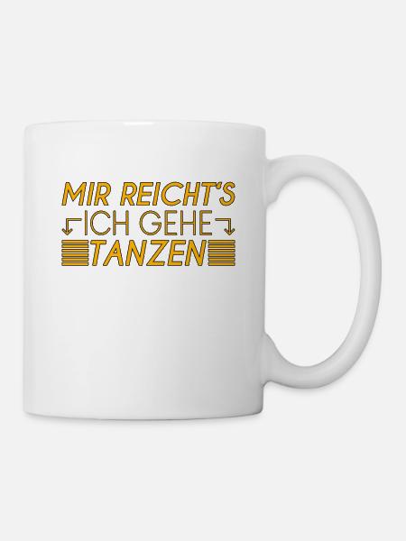 Tanzen Spruch - Tasse - Weiß