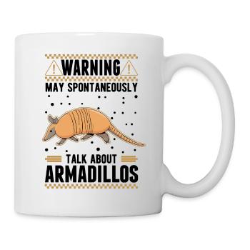 May spontaneously talk about Armadillos - Tasse - Weiß - Rechts