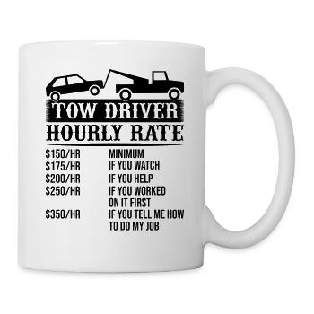 Tow Driver Trucker Tow Truck Driver Hourly Rate To - Tasse - Weiß - Rechts