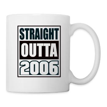 Straight Outta 2006 Geburtstag 2006 Geboren 2006 - Tasse - Weiß - Rechts