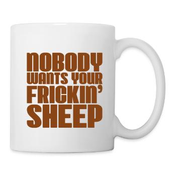 Nobody Wants Your Frickin' Sheep 2 - Tasse - Weiß - Rechts