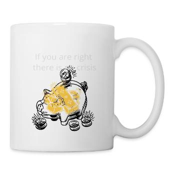 If You Are Right There Is No Crisis Awesome - Mug - white - Right