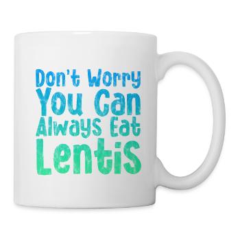 Don't Worry You Can Always Eat Lentils 4 - Tasse - Weiß - Rechts
