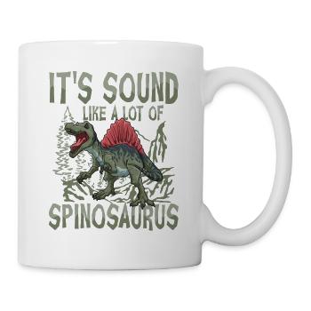 It's Sound Like A Lot Of Spinosaurus - Tasse - Weiß - Rechts