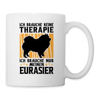 Ich brauche nur meinen Eurasier Eurasian Dog - Tasse - Weiß - Rechts